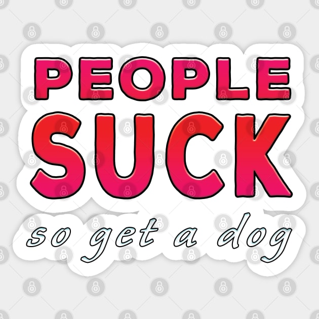 People Suck So Get A Dog Red Tone Sticker by Shawnsonart